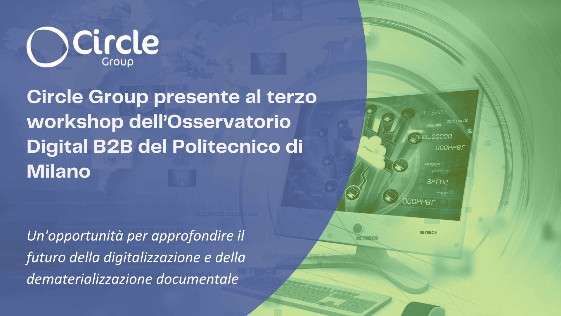 Circle Group presente al terzo workshop dell’Osservatorio Digital B2B del Politecnico di Milano: un’opportunità per approfondire il futuro della digitalizzazione e della dematerializzazione documentale